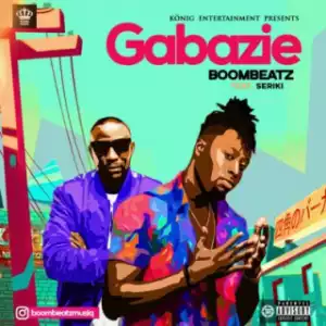 Boombeatz - “Gabazie” ft Seriki